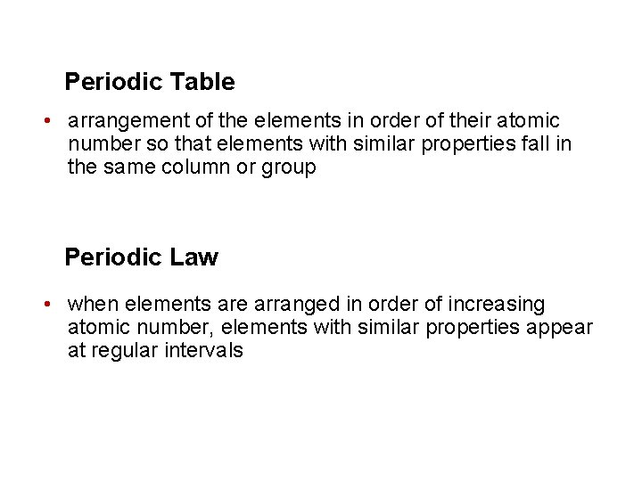 Periodic Table • arrangement of the elements in order of their atomic number so