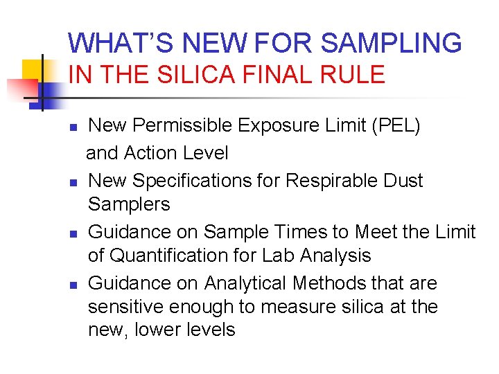 WHAT’S NEW FOR SAMPLING IN THE SILICA FINAL RULE n n New Permissible Exposure