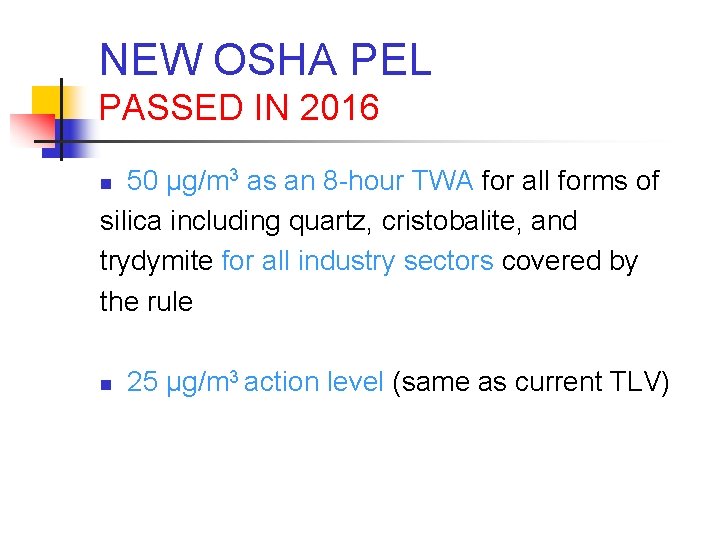 NEW OSHA PEL PASSED IN 2016 50 µg/m 3 as an 8 -hour TWA