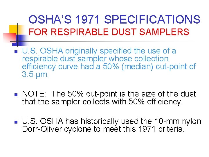 OSHA’S 1971 SPECIFICATIONS FOR RESPIRABLE DUST SAMPLERS n n n U. S. OSHA originally