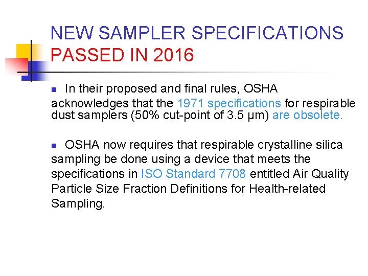 NEW SAMPLER SPECIFICATIONS PASSED IN 2016 In their proposed and final rules, OSHA acknowledges