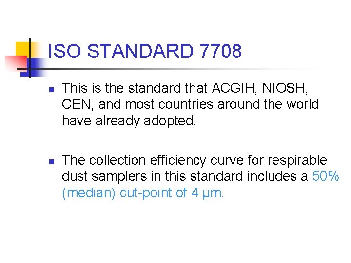 ISO STANDARD 7708 n n This is the standard that ACGIH, NIOSH, CEN, and