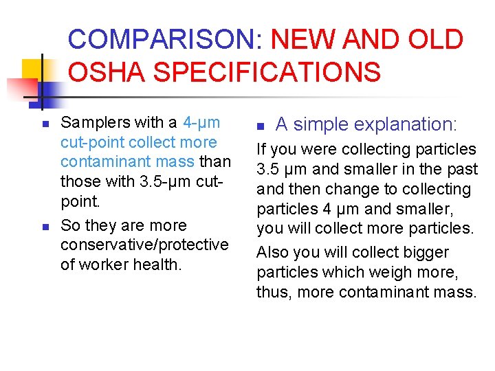 COMPARISON: NEW AND OLD OSHA SPECIFICATIONS n n Samplers with a 4 -µm cut-point