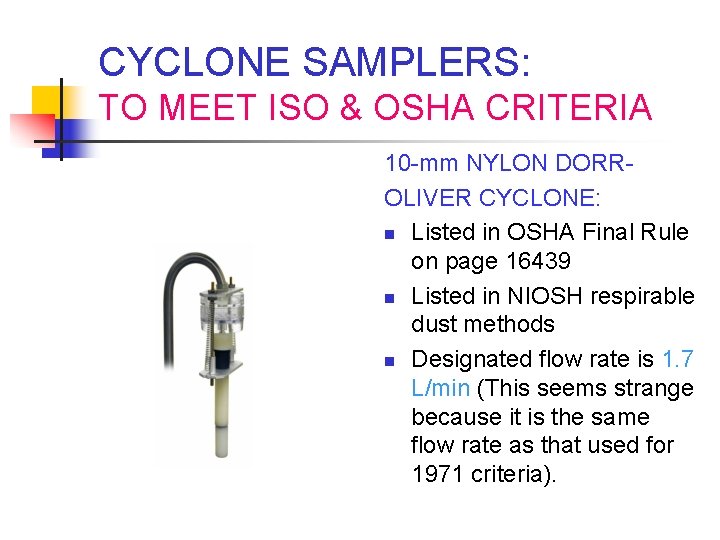 CYCLONE SAMPLERS: TO MEET ISO & OSHA CRITERIA 10 -mm NYLON DORROLIVER CYCLONE: n