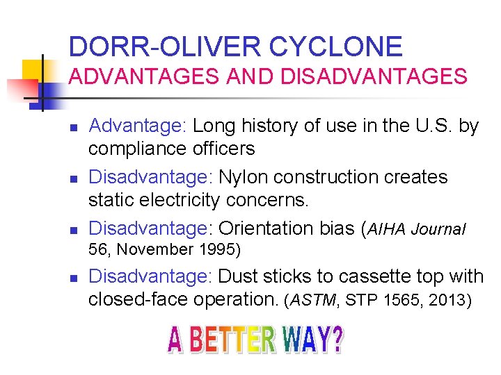DORR-OLIVER CYCLONE ADVANTAGES AND DISADVANTAGES n n n Advantage: Long history of use in