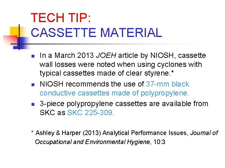 TECH TIP: CASSETTE MATERIAL n n n In a March 2013 JOEH article by