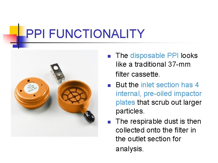 PPI FUNCTIONALITY n n n The disposable PPI looks like a traditional 37 -mm
