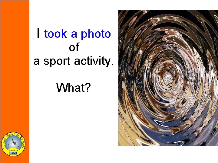 I took a photo of a sport activity. What? 