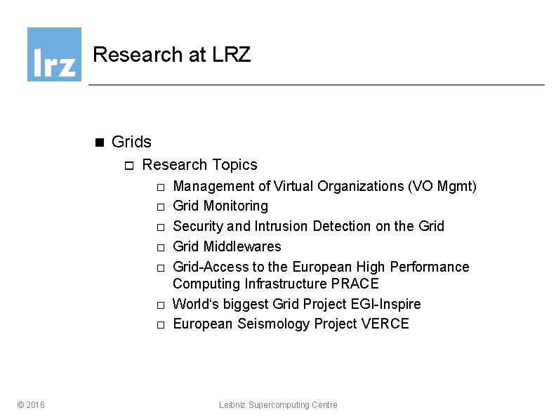 Research at LRZ n Grids o Research Topics o o o o © 2016