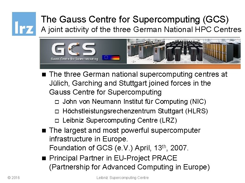 The Gauss Centre for Supercomputing (GCS) A joint activity of the three German National