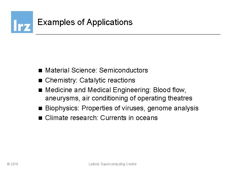 Examples of Applications n n n © 2016 Material Science: Semiconductors Chemistry: Catalytic reactions