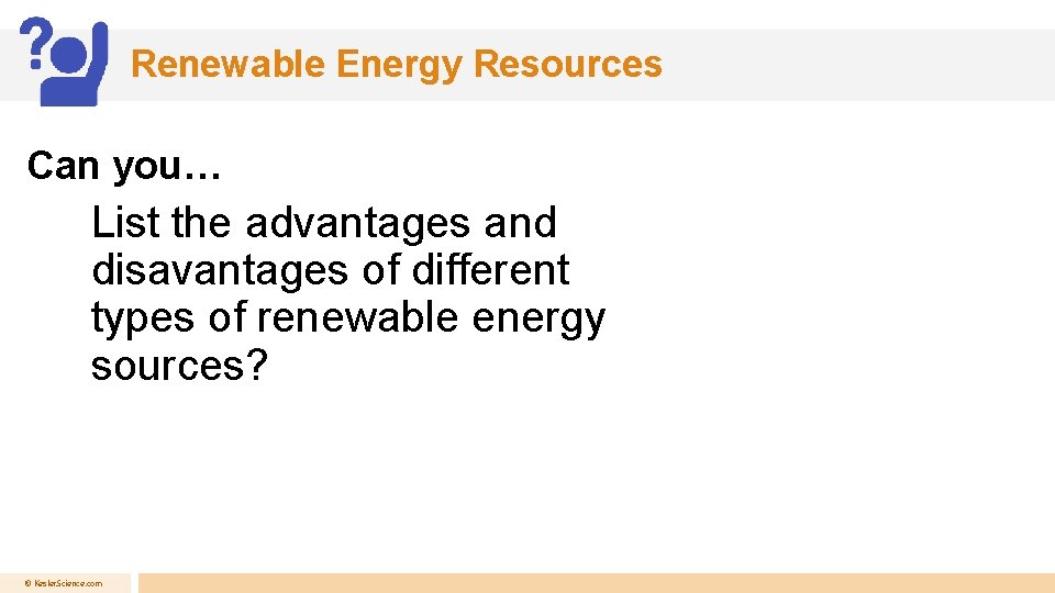 Renewable Energy Resources Can you… List the advantages and disavantages of different types of