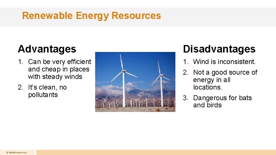 Renewable Energy Resources Advantages Disadvantages 1. Can be very efficient and cheap in places