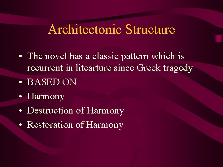 Architectonic Structure • The novel has a classic pattern which is recurrent in litearture