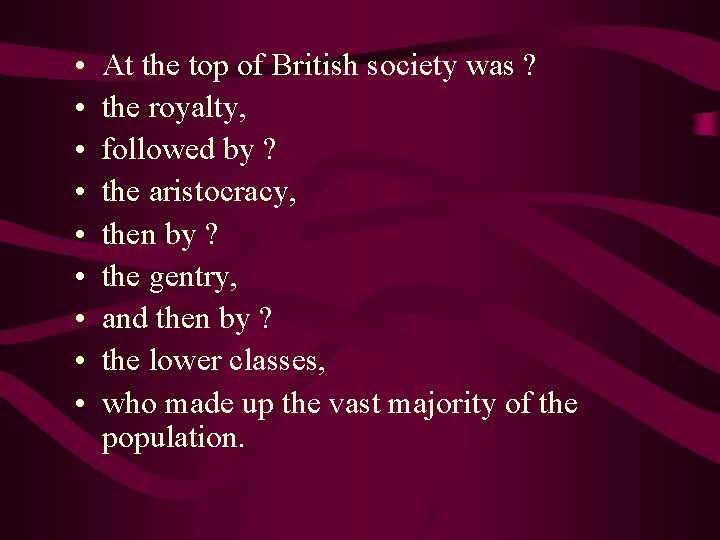  • • • At the top of British society was ? the royalty,