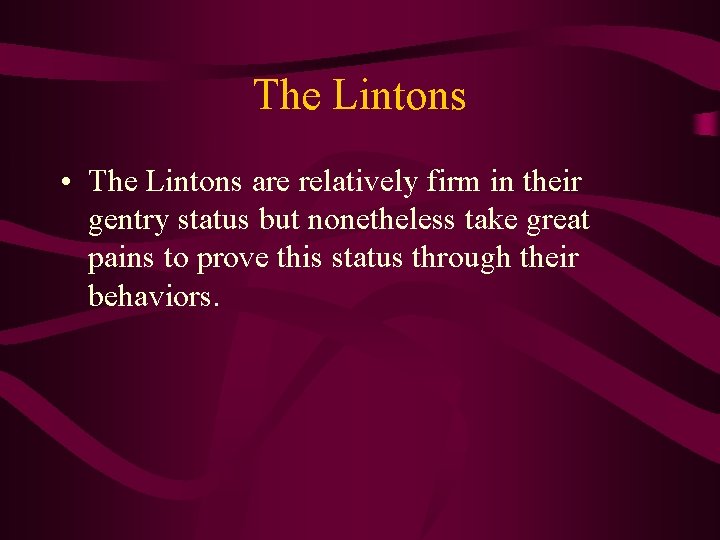 The Lintons • The Lintons are relatively firm in their gentry status but nonetheless