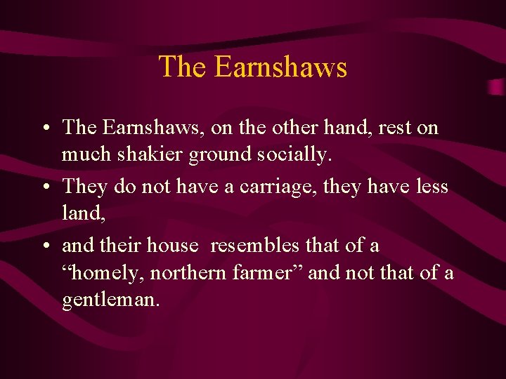The Earnshaws • The Earnshaws, on the other hand, rest on much shakier ground