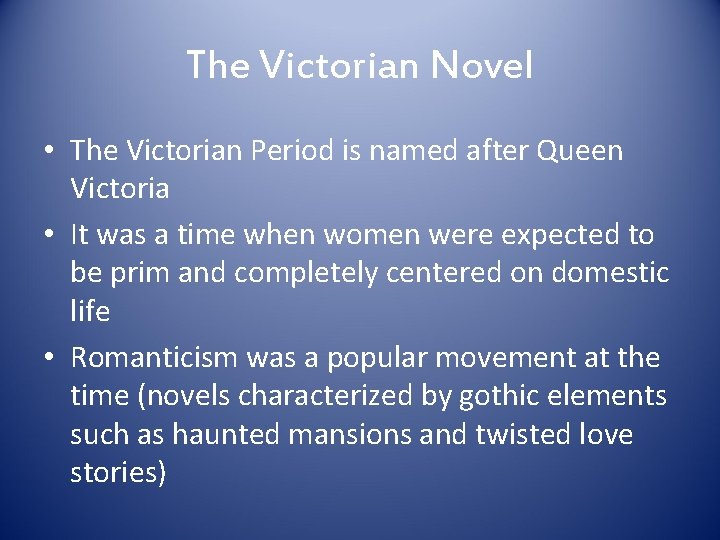 The Victorian Novel • The Victorian Period is named after Queen Victoria • It