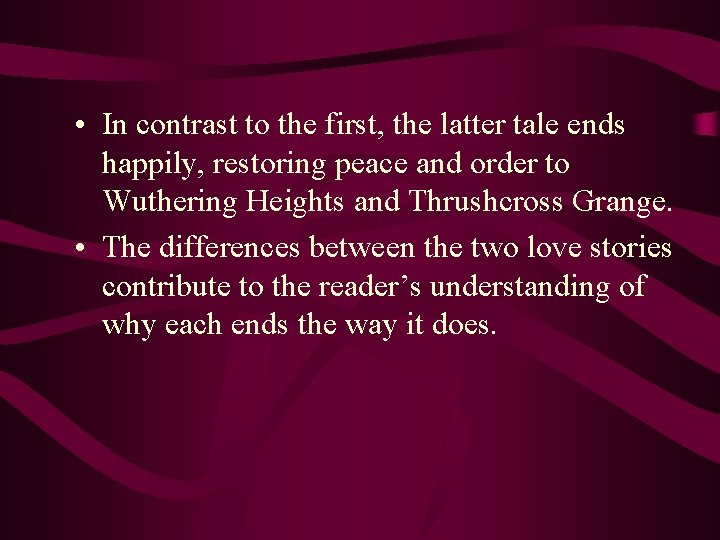  • In contrast to the first, the latter tale ends happily, restoring peace