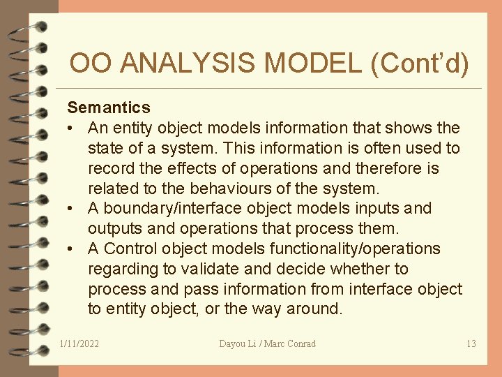 OO ANALYSIS MODEL (Cont’d) Semantics • An entity object models information that shows the