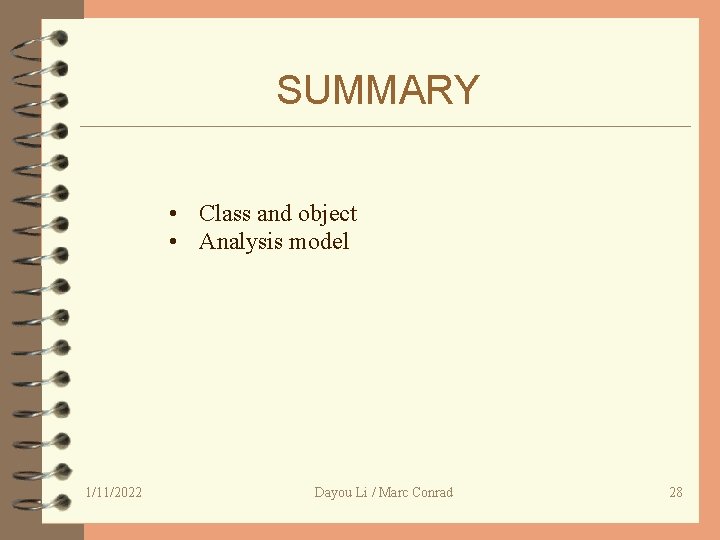SUMMARY • Class and object • Analysis model 1/11/2022 Dayou Li / Marc Conrad