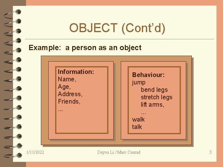 OBJECT (Cont’d) Example: a person as an object Information: Name, Age, Address, Friends, .