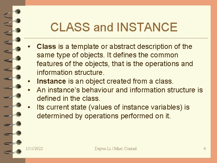 CLASS and INSTANCE • Class is a template or abstract description of the same