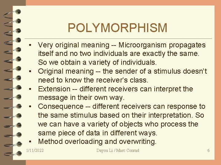 POLYMORPHISM • Very original meaning -- Microorganism propagates itself and no two individuals are