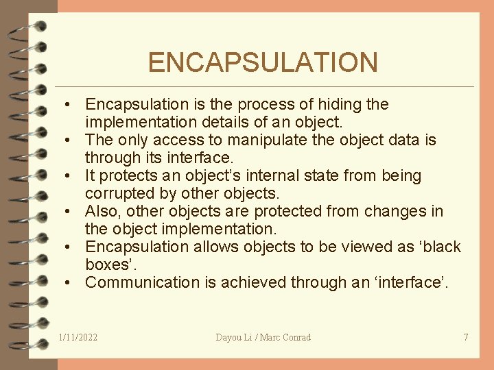 ENCAPSULATION • Encapsulation is the process of hiding the implementation details of an object.