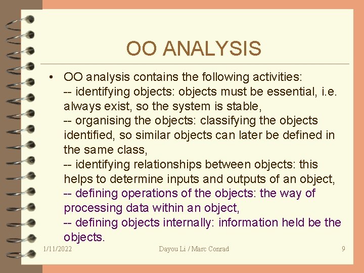 OO ANALYSIS • OO analysis contains the following activities: -- identifying objects: objects must