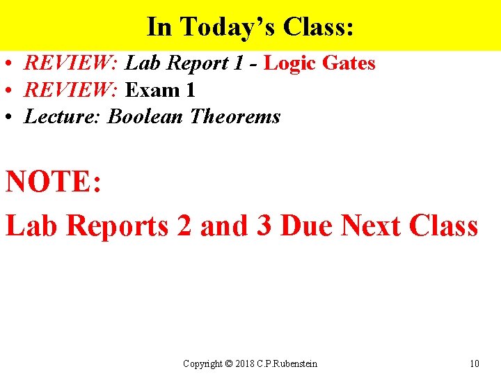 In Today’s Class: • REVIEW: Lab Report 1 - Logic Gates • REVIEW: Exam