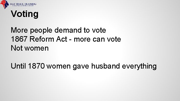Voting More people demand to vote 1867 Reform Act - more can vote Not