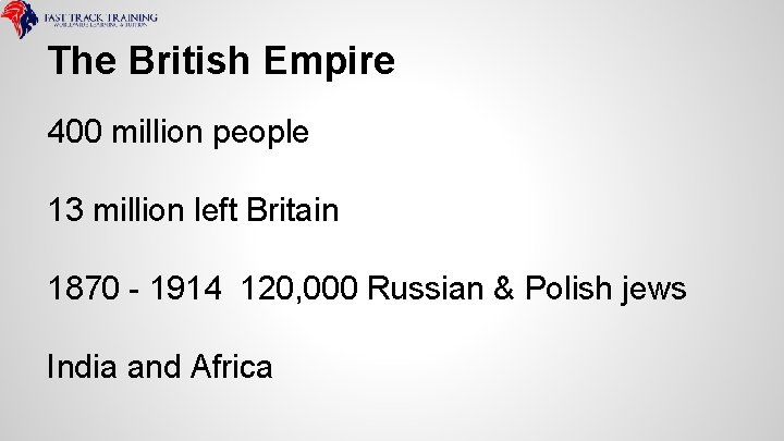 The British Empire 400 million people 13 million left Britain 1870 - 1914 120,