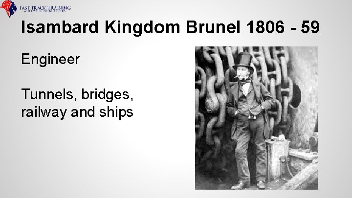 Isambard Kingdom Brunel 1806 - 59 Engineer Tunnels, bridges, railway and ships 