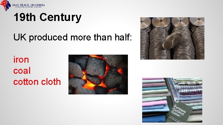 19 th Century UK produced more than half: iron coal cotton cloth 