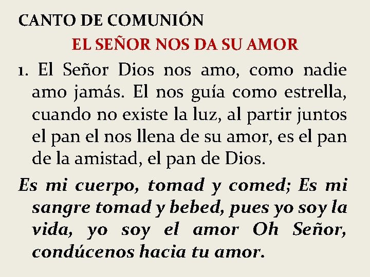 CANTO DE COMUNIÓN EL SEÑOR NOS DA SU AMOR 1. El Señor Dios nos