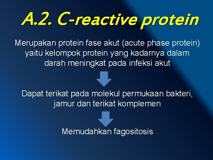 A. 2. C-reactive protein Merupakan protein fase akut (acute phase protein) yaitu kelompok protein