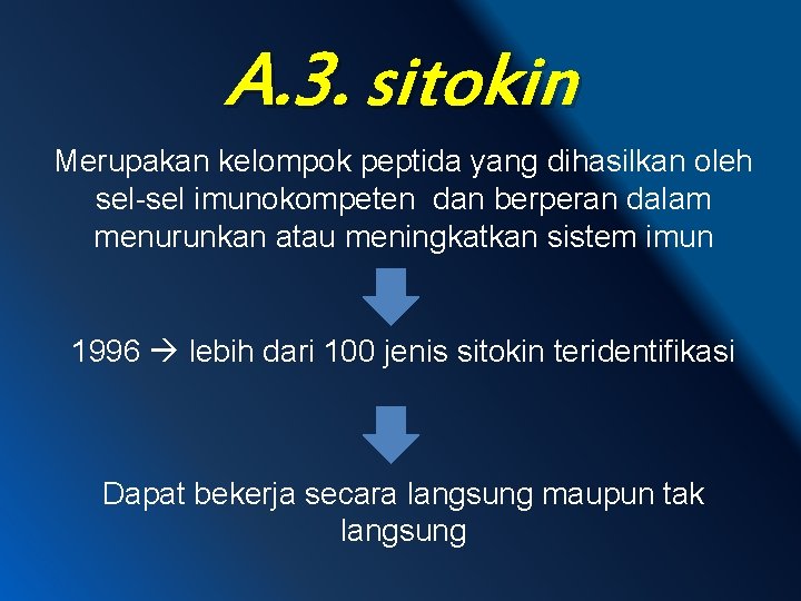 A. 3. sitokin Merupakan kelompok peptida yang dihasilkan oleh sel-sel imunokompeten dan berperan dalam