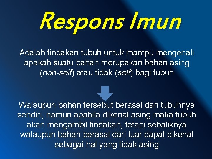 Respons Imun Adalah tindakan tubuh untuk mampu mengenali apakah suatu bahan merupakan bahan asing