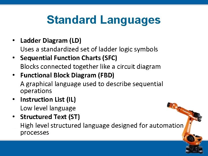 Standard Languages • Ladder Diagram (LD) Uses a standardized set of ladder logic symbols