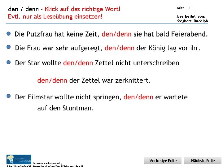 Übungsart: den / denn – Klick auf das richtige Wort! Evtl. nur als Leseübung Übungsart: den / denn – Klick auf das richtige Wort! Evtl. nur als Leseübung