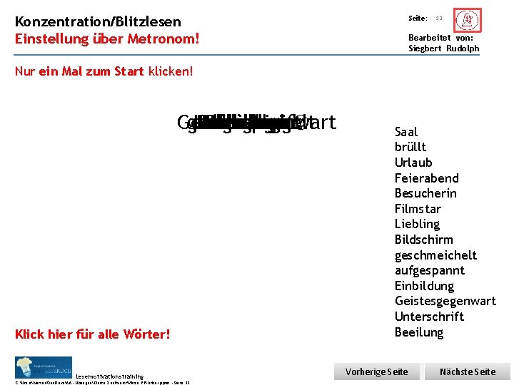 Übungsart: Konzentration/Blitzlesen Einstellung über Metronom! Seite: 13 Bearbeitet von: Siegbert Rudolph Nur ein Mal Übungsart: Konzentration/Blitzlesen Einstellung über Metronom! Seite: 13 Bearbeitet von: Siegbert Rudolph Nur ein Mal