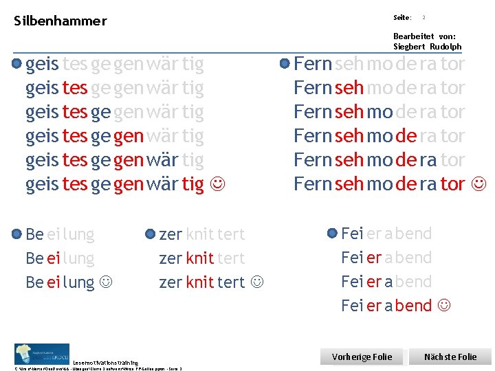 Übungsart: Silbenhammer Seite: 2 Bearbeitet von: Siegbert Rudolph geis tes ge gen wär tig Übungsart: Silbenhammer Seite: 2 Bearbeitet von: Siegbert Rudolph geis tes ge gen wär tig