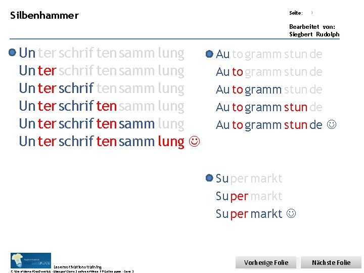 Übungsart: Silbenhammer Seite: 3 Bearbeitet von: Siegbert Rudolph Un ter schrif ten samm lung Übungsart: Silbenhammer Seite: 3 Bearbeitet von: Siegbert Rudolph Un ter schrif ten samm lung
