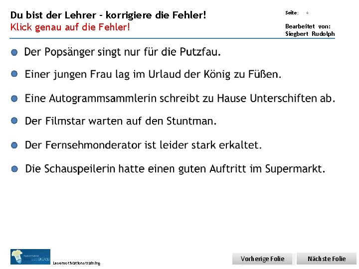 Übungsart: Du bist der Lehrer – korrigiere die Fehler! Klick genau auf die Fehler! Übungsart: Du bist der Lehrer – korrigiere die Fehler! Klick genau auf die Fehler!