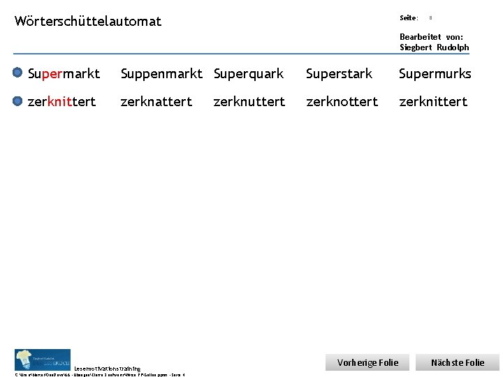 Übungsart: Wörterschüttelautomat Seite: 8 Bearbeitet von: Siegbert Rudolph Supermarkt Suppenmarkt Superquark Superstark Supermurks zerknittert Übungsart: Wörterschüttelautomat Seite: 8 Bearbeitet von: Siegbert Rudolph Supermarkt Suppenmarkt Superquark Superstark Supermurks zerknittert