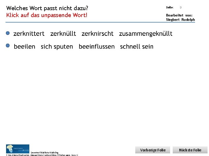 Übungsart: Welches Wort passt nicht dazu? Klick auf das unpassende Wort! Seite: 9 Bearbeitet Übungsart: Welches Wort passt nicht dazu? Klick auf das unpassende Wort! Seite: 9 Bearbeitet