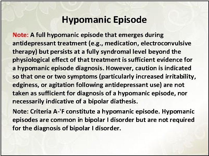 Hypomanic Episode Note: A full hypomanic episode that emerges during antidepressant treatment (e. g.