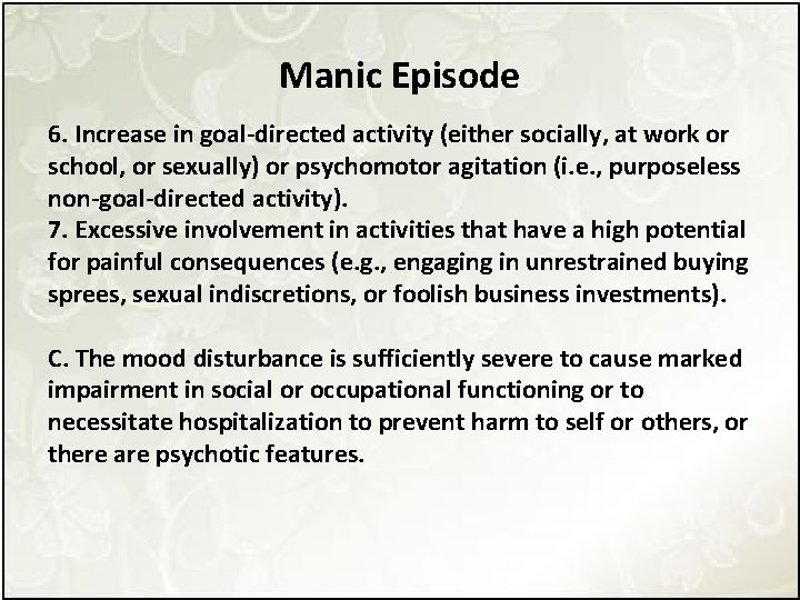 Manic Episode 6. Increase in goal-directed activity (either socially, at work or school, or