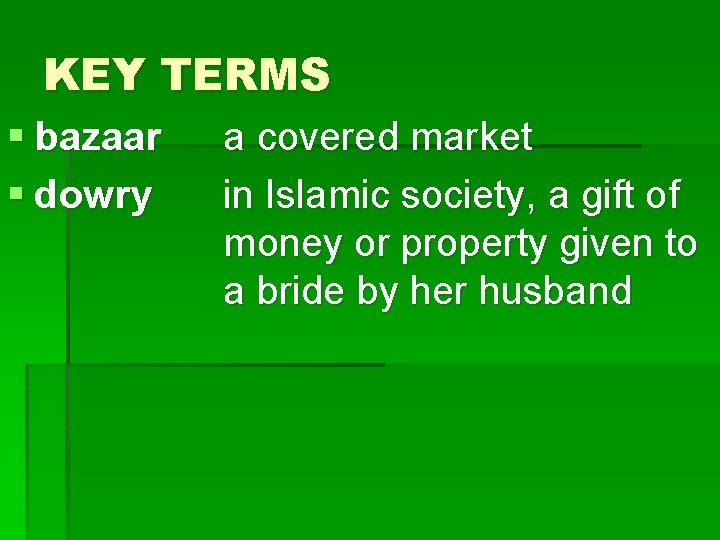 KEY TERMS § bazaar § dowry a covered market in Islamic society, a gift